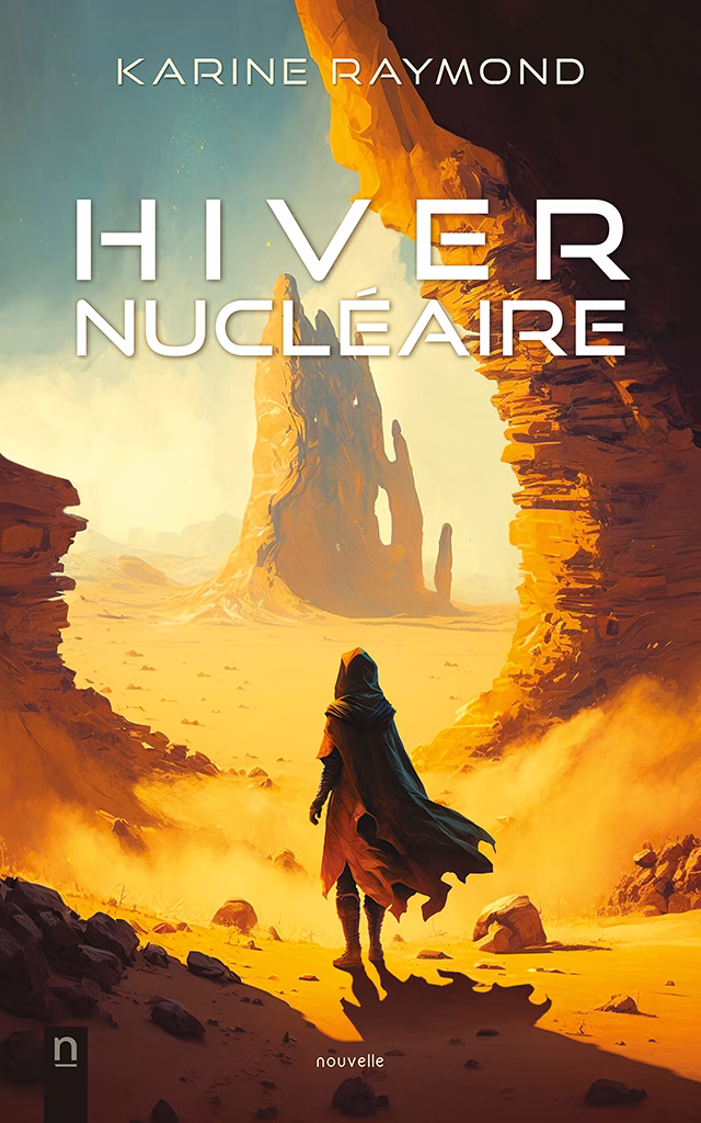 Hiver nucléaire, une nouvelle de Karine Raymond — Entre explorations dangereuses et révélations troublantes, cette nouvelle plonge le lecteur dans un récit haletant où chaque décision peut être fatale. Elle s’adresse aux amateurs de science-fiction dystopique, de romans postapocalyptiques et de suspense survivaliste.
Page de couverture — Une femme de dos regarde un vaste désert baigné de soleil où s’élève une imposante cheminée de fée.
Logo — Éditions Novembre.