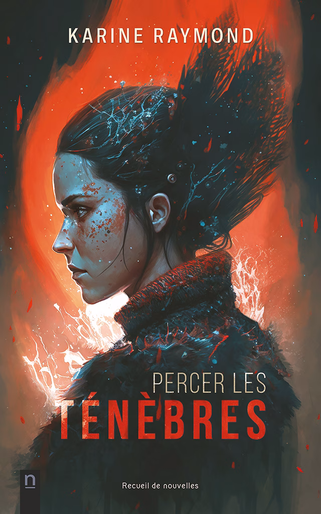 Percer les ténèbres, de Karine Raymond, est un recueil de nouvelles sombres et immersives pour les fans de thrillers et de récits dystopiques.

Page de couverture — Profil d’une jeune femme à l’allure guerrière dont le chignon est rehaussé de plumes noires. En arrière-plan, des teintes de rouge et d’orange qui suggèrent une flamme entourent sa silhouette.

Logo — Éditions Novembre.
